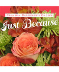 Just Because Flowers